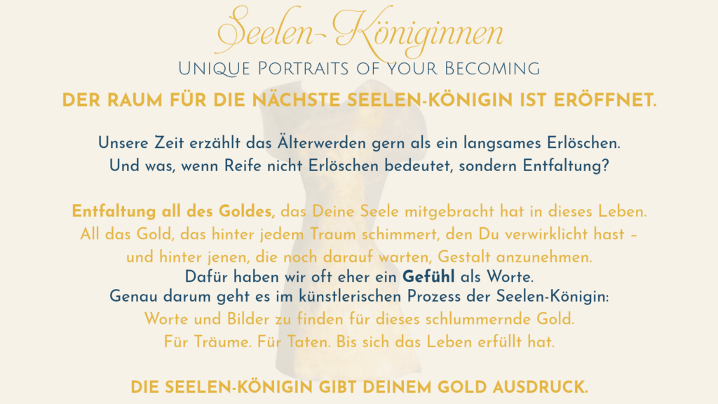 CTA-Seite zur Seelen-Königin über Reife, inneres Gold und den künstlerischen Prozess, der diesem Gold Ausdruck gibt.