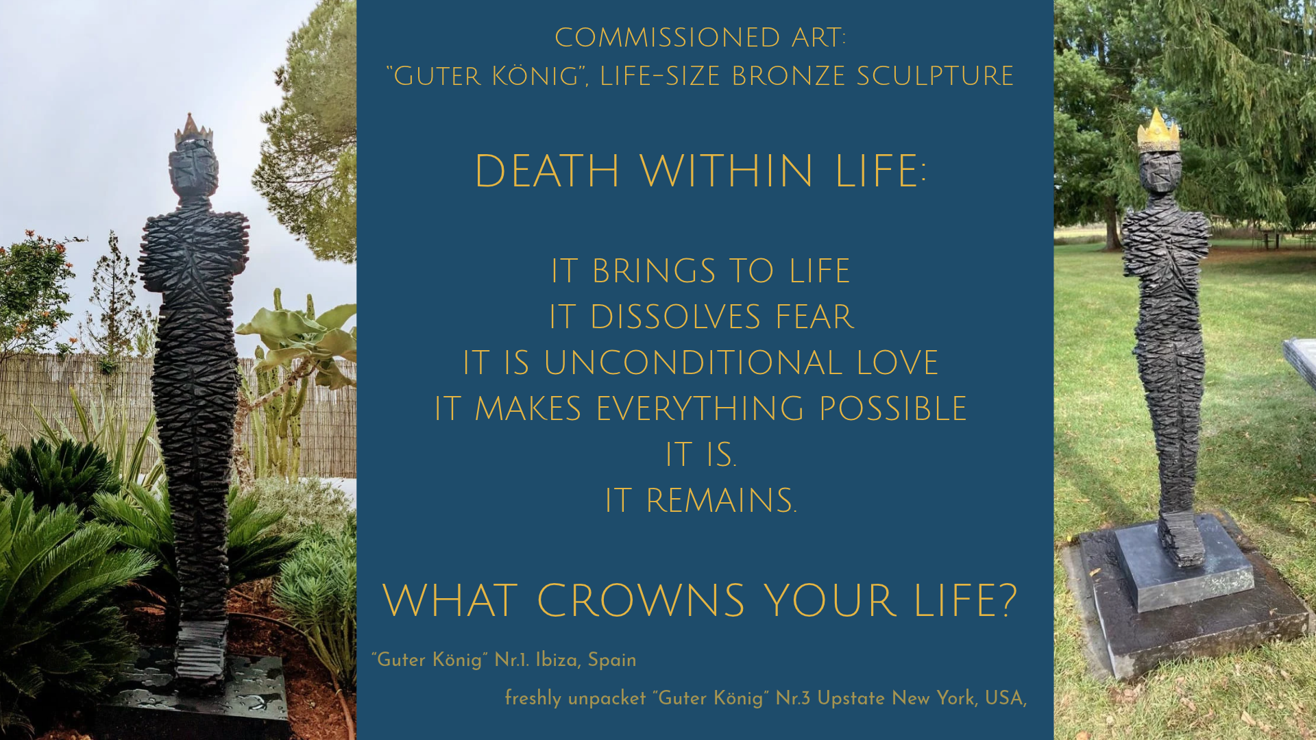 Life-size bronze sculpture “Guter König” by Annette Blandinières, shown in Ibiza and Upstate New York. Text about death within life and the question: “What crowns your life?”